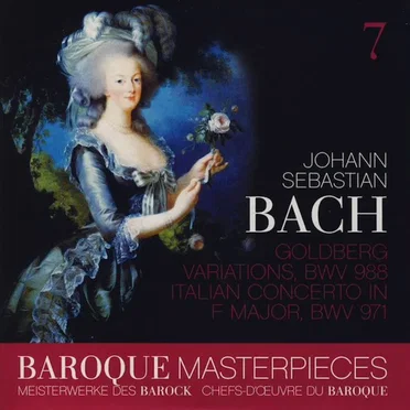 Baroque Masterpieces 7: Johann Sebastian Bach – Goldberg Variations BWV 988, Italian Concerto In F Major BWV 971