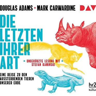 Die Letzten ihrer Art. Eine Reise zu den aussterbenden Tieren unserer Erde by Douglas Adams - album cover