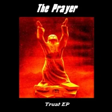 Trust EP by The Prayer - album cover