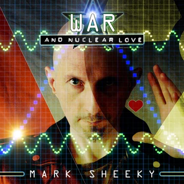 War And Nuclear Love by Mark Sheeky - album cover