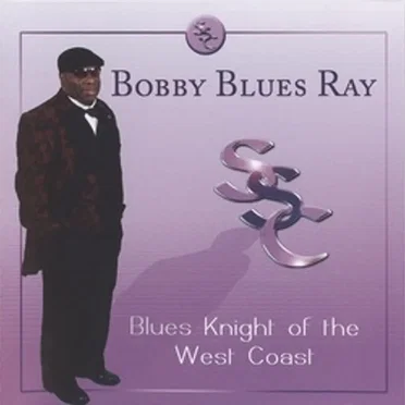 Blues Knight of the West Coast by Bobby Blues Ray - album cover