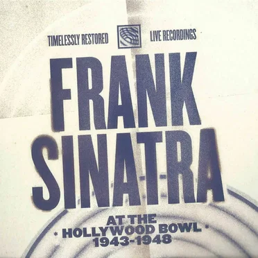 Frank Sinatra at the Hollywood Bowl 1943-1948
