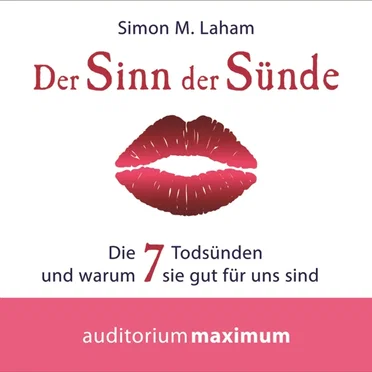 Der Sinn der Sünde : die 7 Todsünden und warum sie gut für uns sind by Simon Laham - album cover