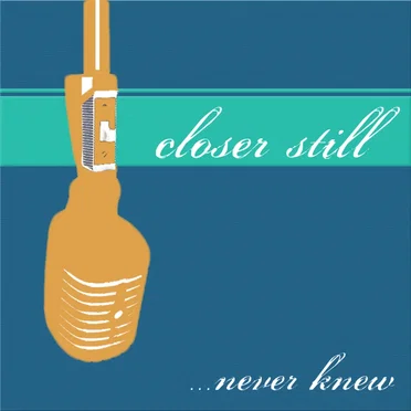 …Never Knew