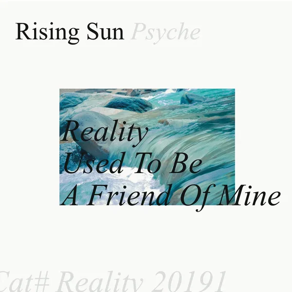 Reality Used to Be a Friend of Mine