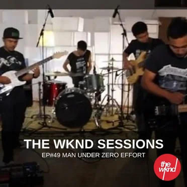 The Wknd Sessions Ep. 49: Man Under Zero Effort by Man Under Zero Effort - album cover