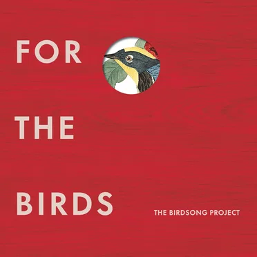 For the Birds: The Birdsong Project by Various Artists - album cover