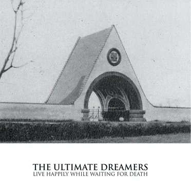 Live Happily While Waiting for Death by The Ultimate Dreamers - album cover