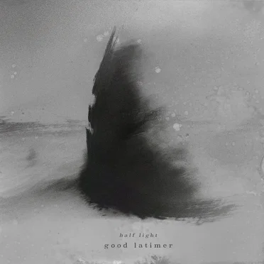 Good Latimer by half light - album cover