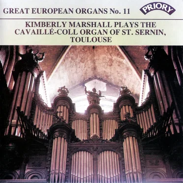 Great European Organs, No. 11: Kimberly Marshall Plays the Cavaillé-Coll Organ of St. Sernin, Toulouse by Kimberly Marshall - album cover