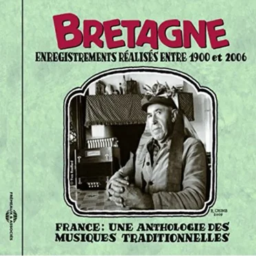 Bretagne (Enregistrements Réalisés Entre 1900 Et 2006) by Various Artists - album cover