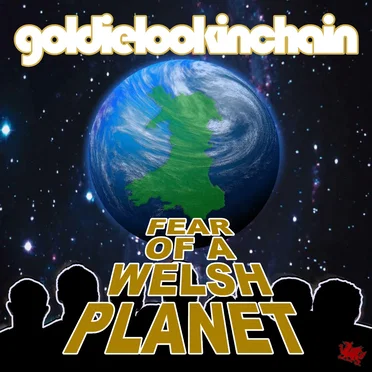 Fear of a Welsh Planet by Goldie Lookin Chain - album cover