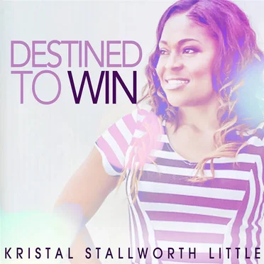 Destined to Win by Kristal Stallworth Little - album cover