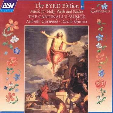 The Byrd Edition, Vol 6: Music for Holy Week & Easter
