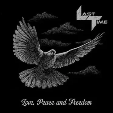 Love, Peace and Freedom… and Death by Last Time - album cover