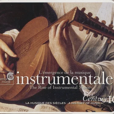 Century: La musique des siècles, Volume 10: L'émergence de la musique instrumentale by Various Artists - album cover