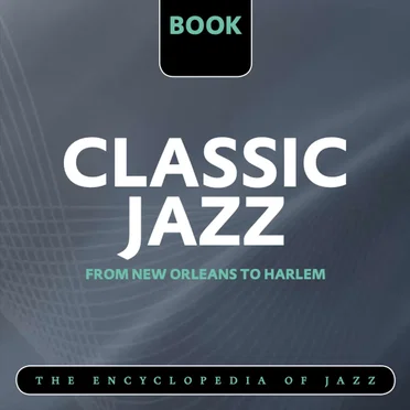 The Encyclopedia of Jazz, Part 1/5: Classic Jazz - From New Orleans to Harlem by Various Artists - album cover