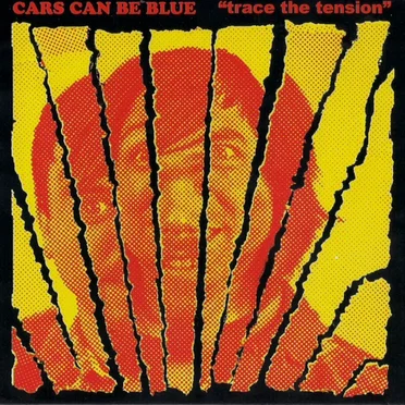 Trace the Tension by Cars Can Be Blue - album cover