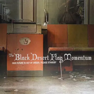 Our Future is Out of Order, Please Standby by The Black Desert Flag Momentum - album cover