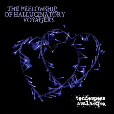 Tenderness Avalanche by The Fellowship of Hallucinatory Voyagers - album cover