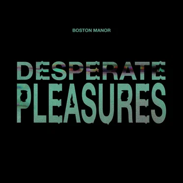 Desperate Pleasures by Boston Manor - album cover