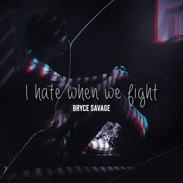 I Hate When We Fight by Bryce Savage - album cover