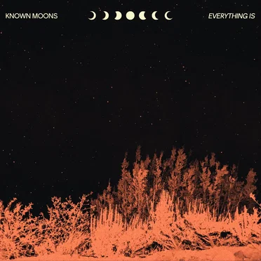 Everything Is by Known Moons - album cover