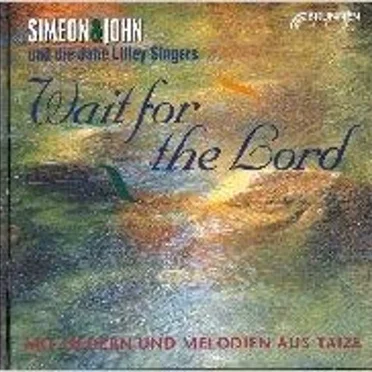 Wait for the Lord: Lieder und Melodien aus Taizé