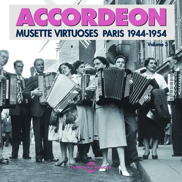 Accordéon, Volume 3 : Musette Virtuoses : Paris 1944-1954 by Various Artists - album cover