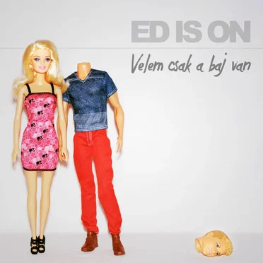 Velem Csak A Baj Van by Ed Is On - album cover