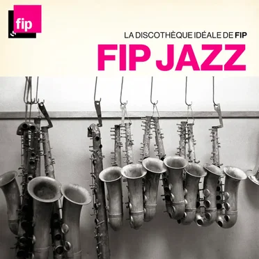 La Discothèque idéale de FIP : FIP Jazz by Various Artists - album cover