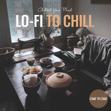 Lo-Fi to Chill: Chillout Your Mind by Various Artists - album cover
