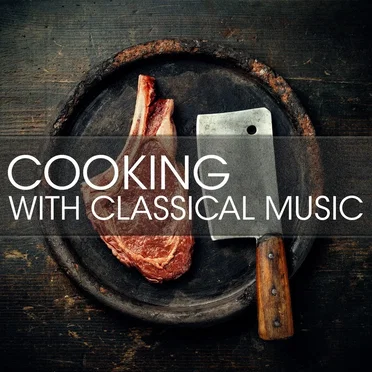 Cooking with Classical Music by Various Artists - album cover