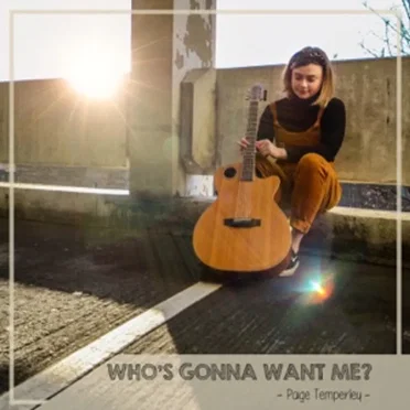 Who’s Gonna Want Me?