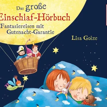 Das große Einschlaf-Hörbuch: Fantasiereisen mit Gutenacht-Garantie by Lisa Golze - album cover