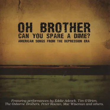 Oh Brother, Can You Spare a Dime? American Songs From the Depression Era by Various Artists - album cover