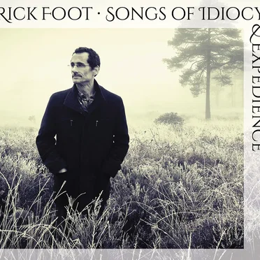Songs of Idiocy & Expedience