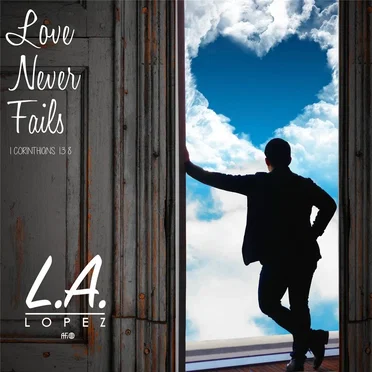 Love Never Fails by L.A. Lopez - album cover