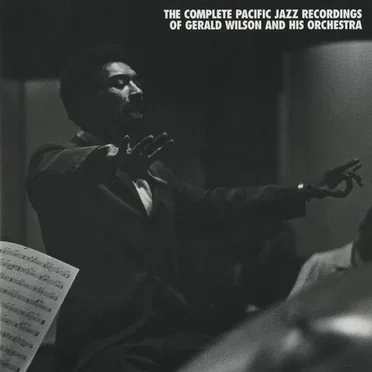 The Complete Pacific Jazz Recordings of Gerald Wilson and His Orchestra