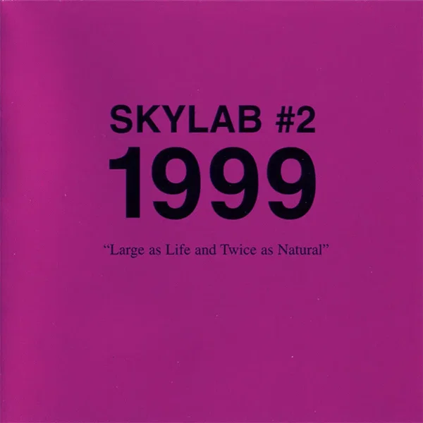 Skylab #2 1999 Large as Life and Twice as Natural