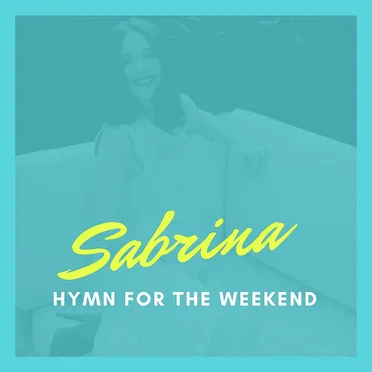 Hymn for the Weekend