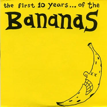 The First 10 Years…of the Bananas by The Bananas - album cover