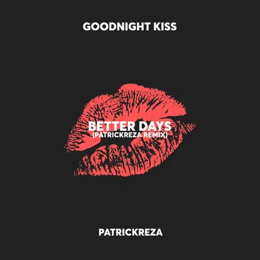 Better Days (PatrickReza remix) by Goodnight Kiss - album cover