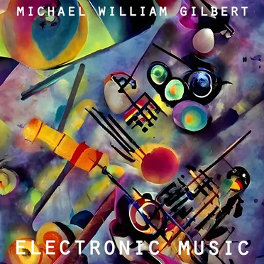 Electronic Music by Michael William Gilbert - album cover