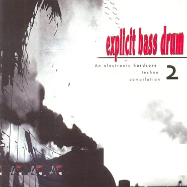 Explicit Bass Drum 2: An Electronic Hardcore Techno Compilation by Various Artists - album cover