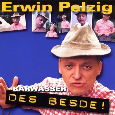 Erwin Pelzig: Des Besde! by Frank-Markus Barwasser - album cover