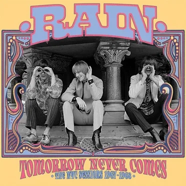 Tomorrow Never Comes: The NYC Sessions 1967–1968 by Rain - album cover