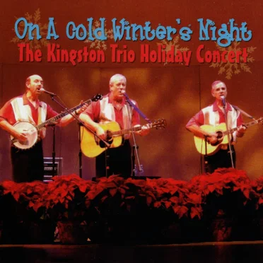 On A Cold Winter's Night - The Kingston Trio Holiday Concert