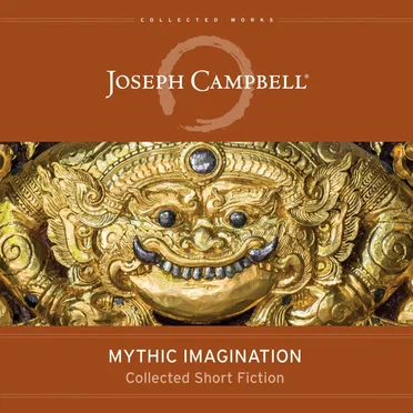 Mythic Imagination: Collected Short Fiction by Joseph Campbell - album cover