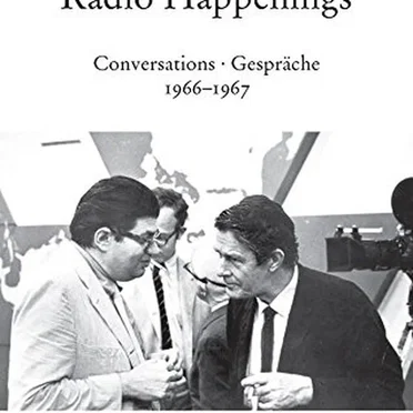 Radio Happenings: Conversations / Gespräche 1966-1967